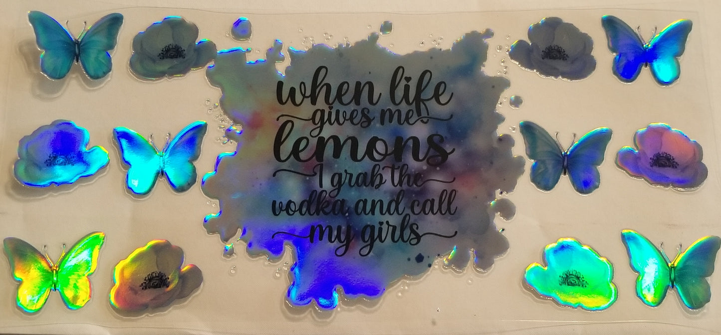 VDTFDW- Holographic When Life Gives Me Lemons I Grab the Vodka and Call My Girls | 16oz Cupwrap