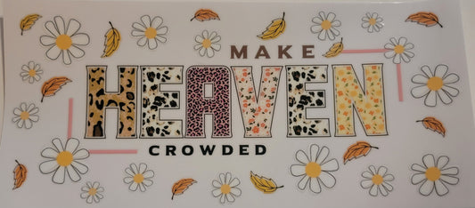 VDTFDW- Faith Based | Make Heaven Crowded | 16oz Cupwrap