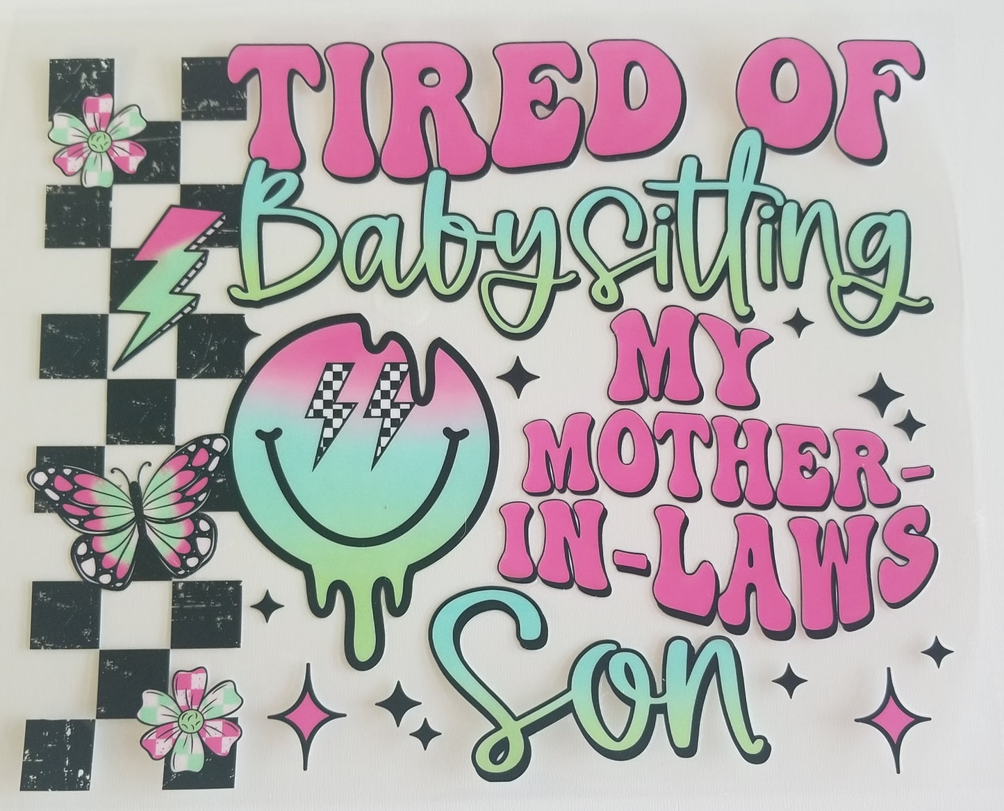 VDTFDW- 20 Oz UVDTF Wraps | Tired of Babysitting...