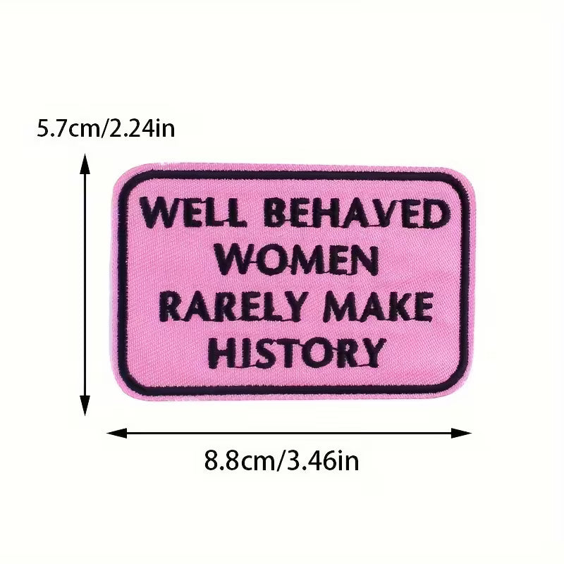 "Well-Behaved Women Rarely Make History” Embroidered Iron-On Patch | DIY Fashion Decor
