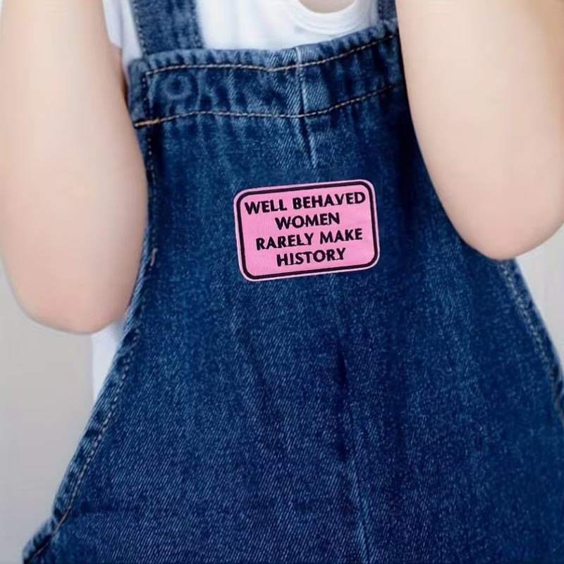 "Well-Behaved Women Rarely Make History” Embroidered Iron-On Patch | DIY Fashion Decor